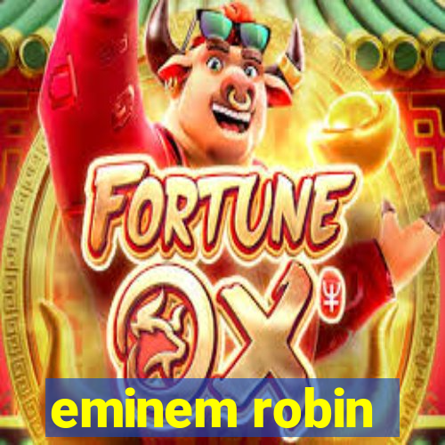 eminem robin