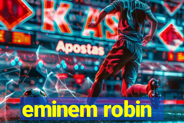 eminem robin