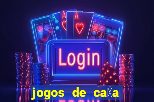 jogos de ca莽a niquel gratis