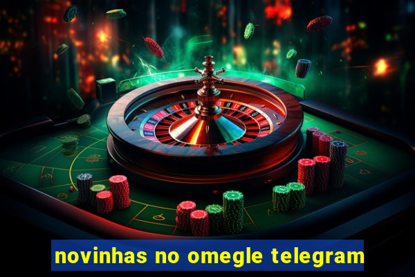 novinhas no omegle telegram