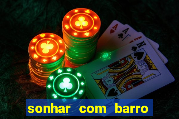 sonhar com barro jogo do bicho