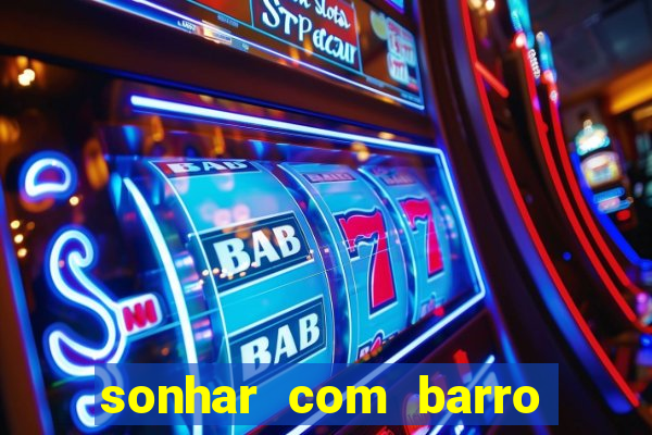 sonhar com barro jogo do bicho