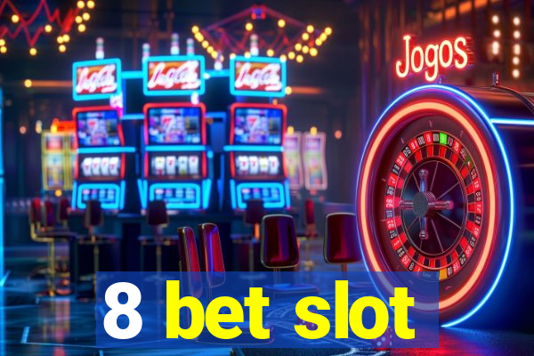 8 bet slot