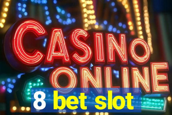 8 bet slot