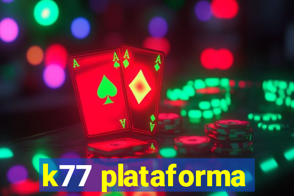 k77 plataforma