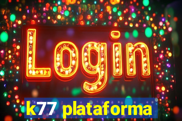 k77 plataforma