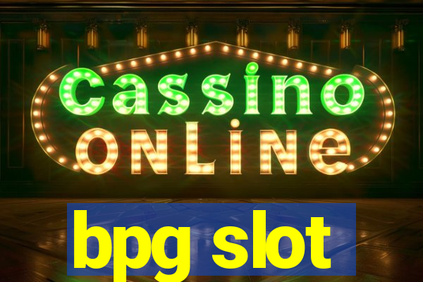 bpg slot