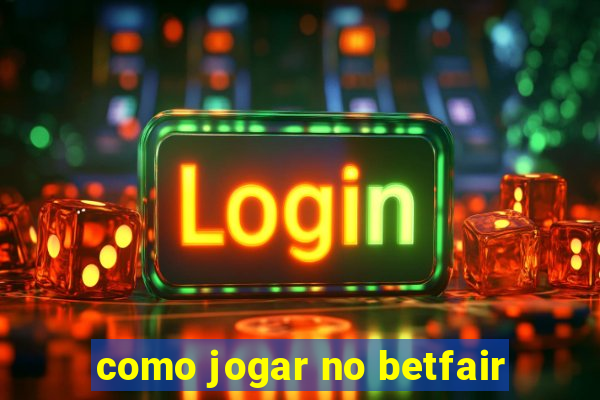 como jogar no betfair