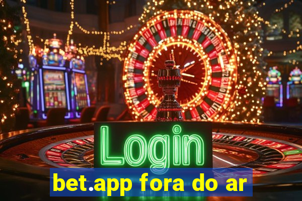 bet.app fora do ar