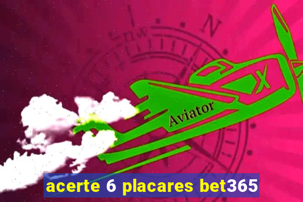 acerte 6 placares bet365