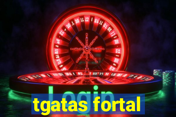 tgatas fortal