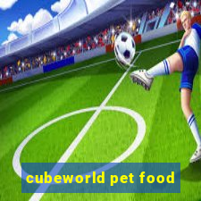 cubeworld pet food