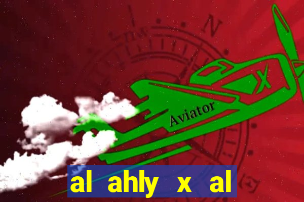 al ahly x al ittihad palpite