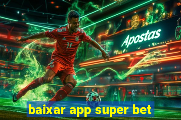 baixar app super bet