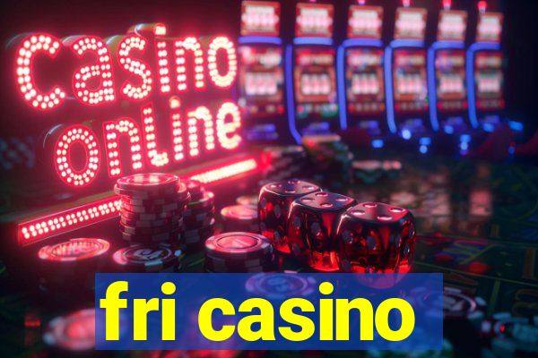 fri casino