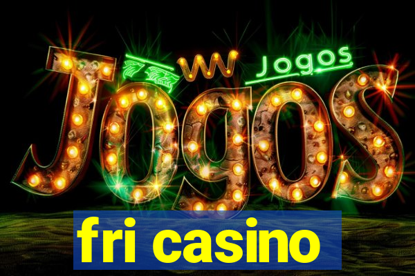 fri casino