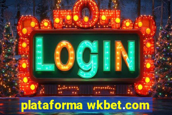 plataforma wkbet.com