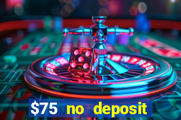 $75 no deposit bonus code sunrise casino