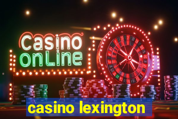 casino lexington