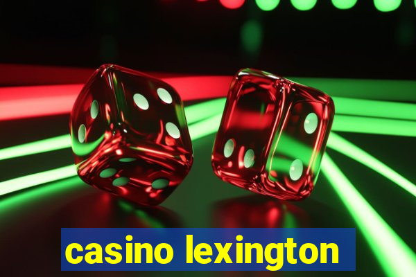 casino lexington