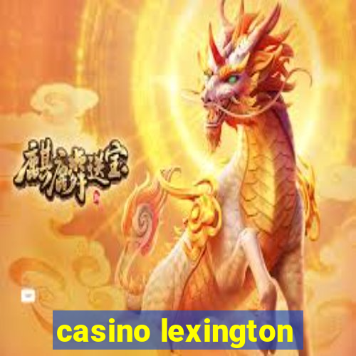 casino lexington