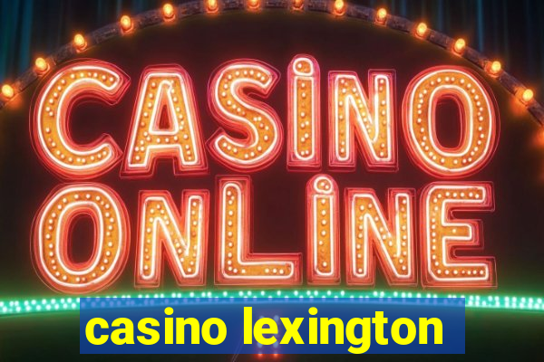 casino lexington