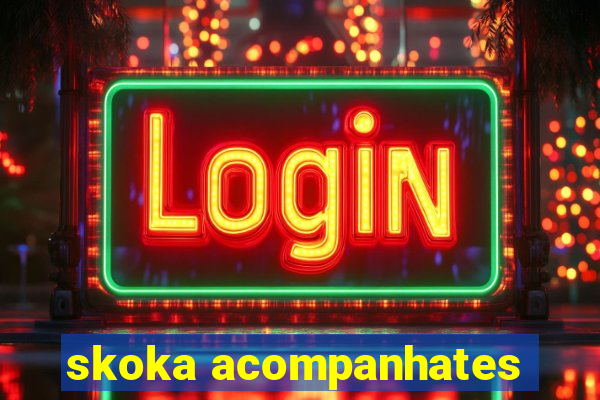 skoka acompanhates