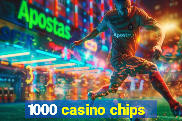 1000 casino chips