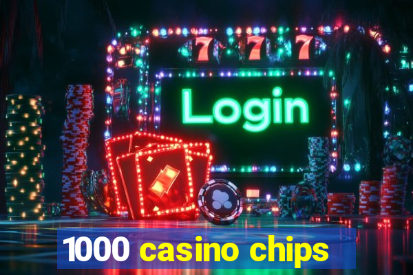 1000 casino chips