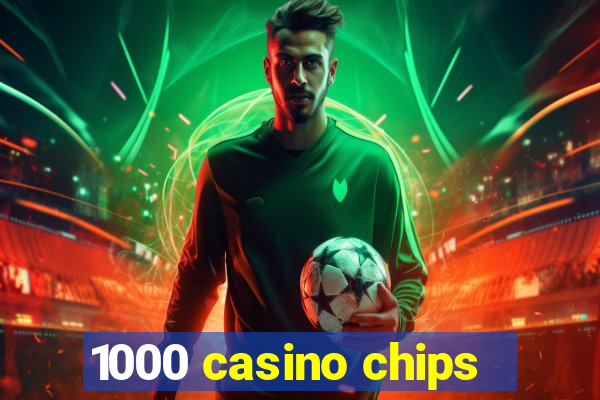 1000 casino chips