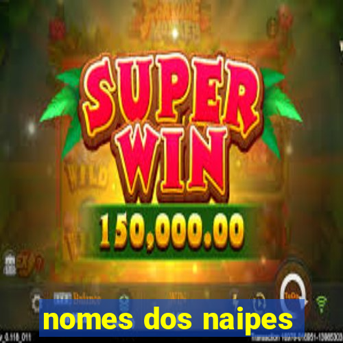 nomes dos naipes