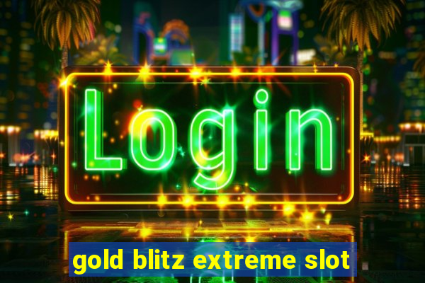 gold blitz extreme slot