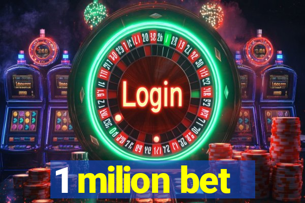 1 milion bet