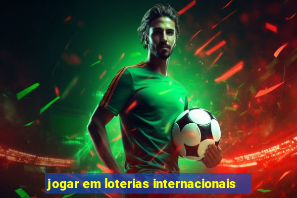 jogar em loterias internacionais