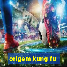 origem kung fu