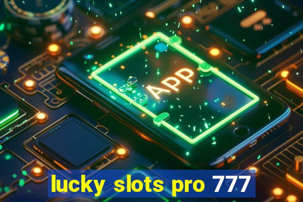 lucky slots pro 777