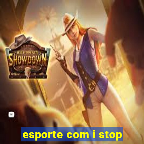 esporte com i stop