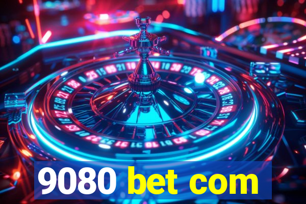 9080 bet com