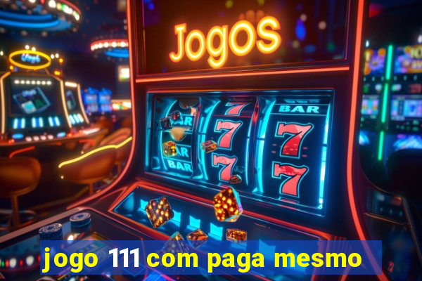 jogo 111 com paga mesmo