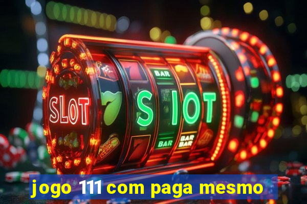 jogo 111 com paga mesmo