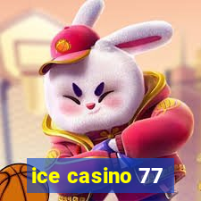 ice casino 77