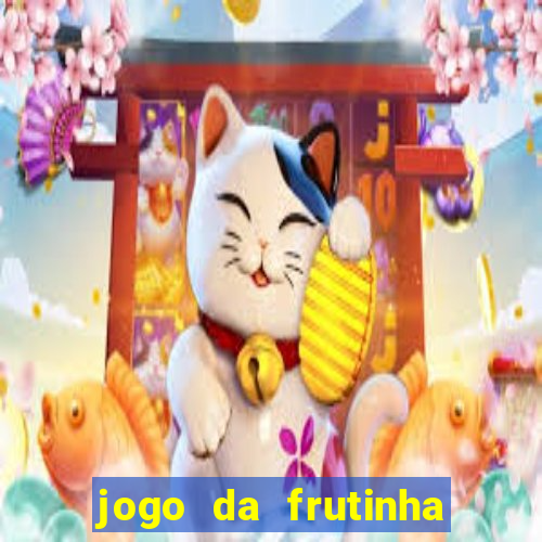 jogo da frutinha de ganhar dinheiro