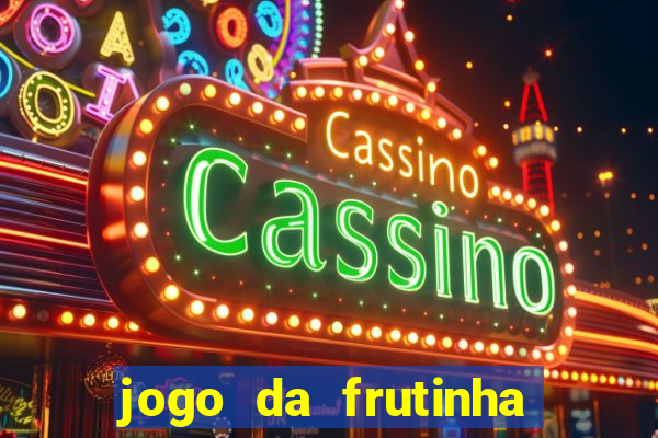 jogo da frutinha de ganhar dinheiro