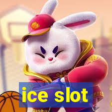 ice slot