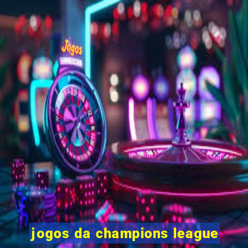 jogos da champions league