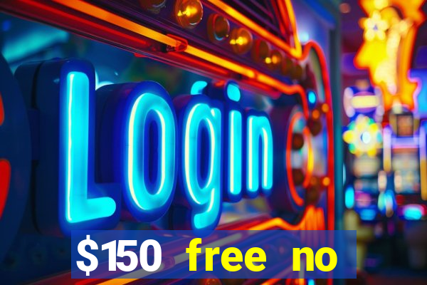 $150 free no deposit casino