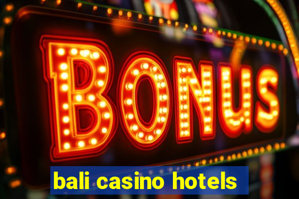 bali casino hotels