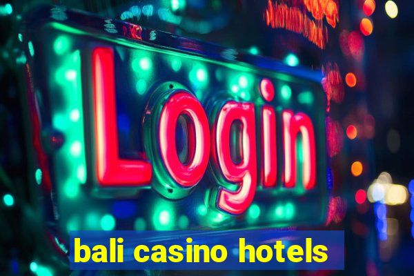 bali casino hotels