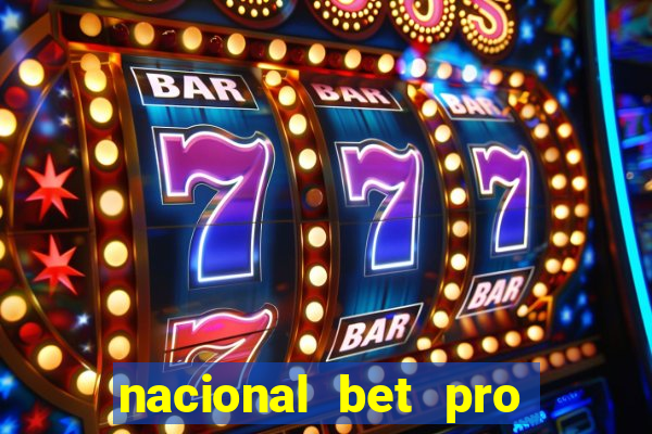 nacional bet pro é confiável