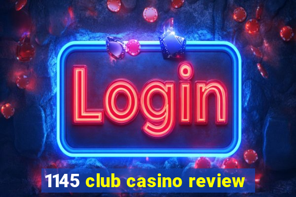 1145 club casino review